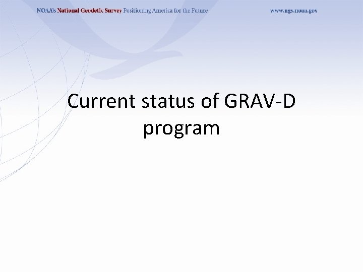 Current status of GRAV-D program 