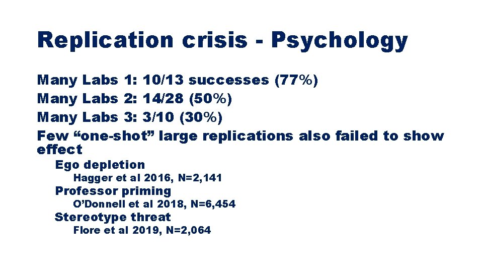 Replication crisis - Psychology Many Labs 1: 10/13 successes (77%) Many Labs 2: 14/28 Replication crisis - Psychology Many Labs 1: 10/13 successes (77%) Many Labs 2: 14/28