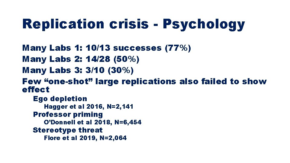 Replication crisis - Psychology Many Labs 1: 10/13 successes (77%) Many Labs 2: 14/28