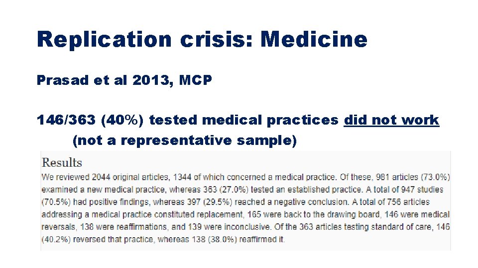 Replication crisis: Medicine Prasad et al 2013, MCP 146/363 (40%) tested medical practices did Replication crisis: Medicine Prasad et al 2013, MCP 146/363 (40%) tested medical practices did
