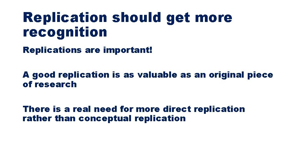 Replication should get more recognition Replications are important! A good replication is as valuable Replication should get more recognition Replications are important! A good replication is as valuable