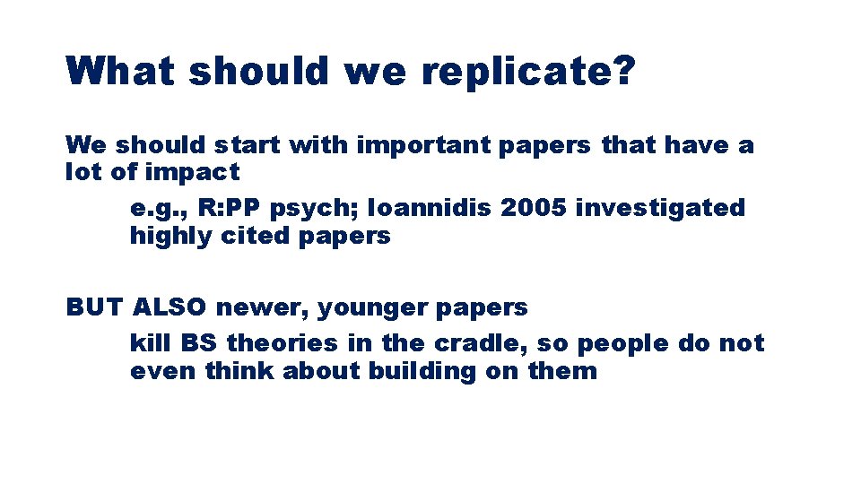 What should we replicate? We should start with important papers that have a lot What should we replicate? We should start with important papers that have a lot