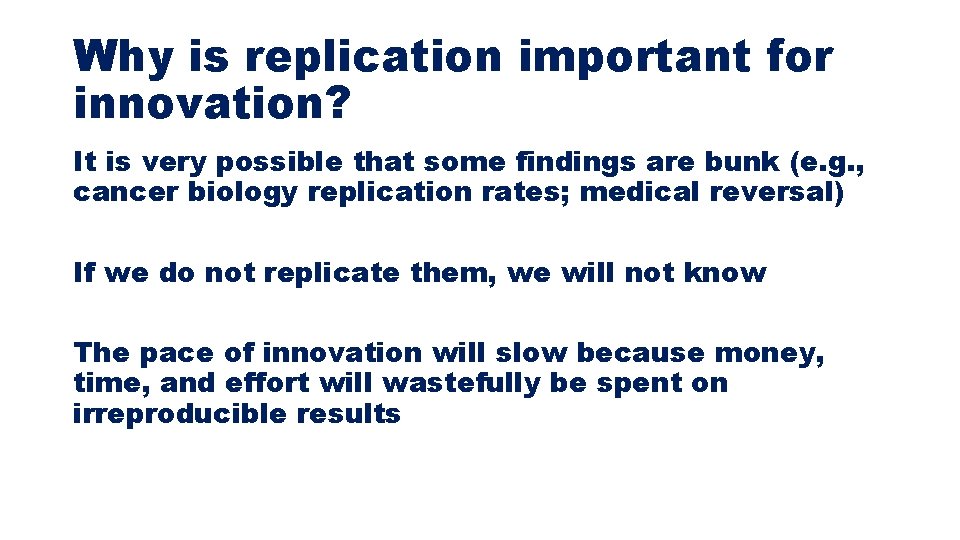 Why is replication important for innovation? It is very possible that some findings are