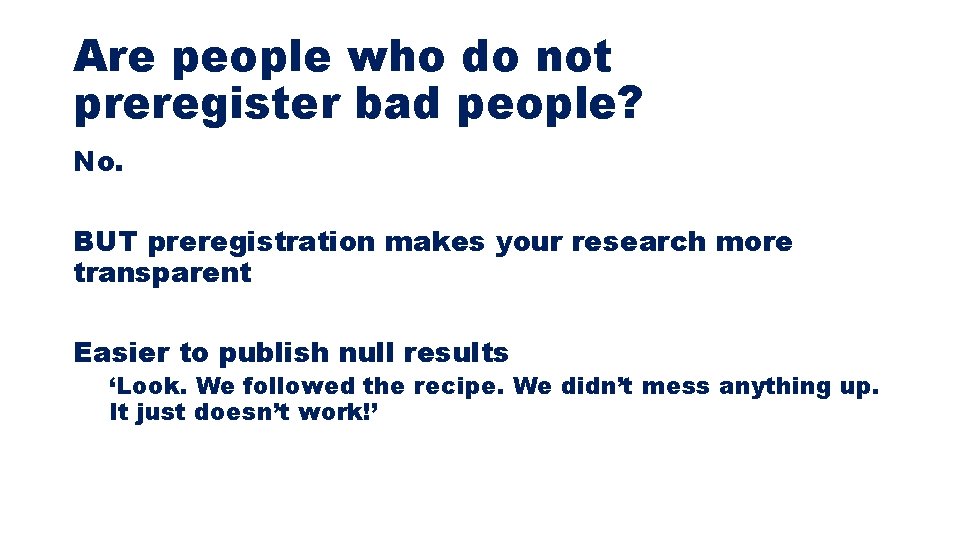 Are people who do not preregister bad people? No. BUT preregistration makes your research