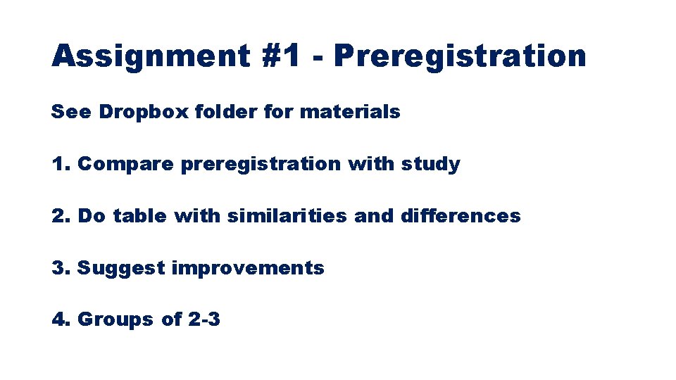 Assignment #1 - Preregistration See Dropbox folder for materials 1. Compare preregistration with study Assignment #1 - Preregistration See Dropbox folder for materials 1. Compare preregistration with study