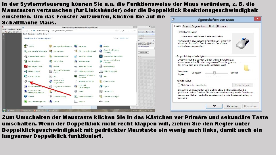 In der Systemsteuerung können Sie u. a. die Funktionsweise der Maus verändern, z. B.