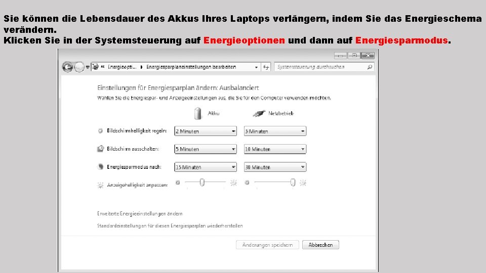 Sie können die Lebensdauer des Akkus Ihres Laptops verlängern, indem Sie das Energieschema verändern.