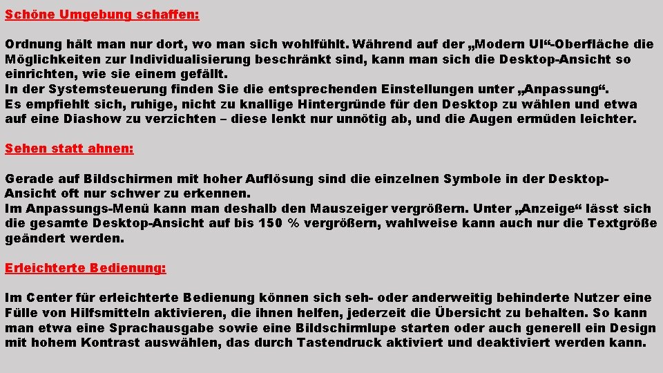 Schöne Umgebung schaffen: Ordnung hält man nur dort, wo man sich wohlfühlt. Während auf