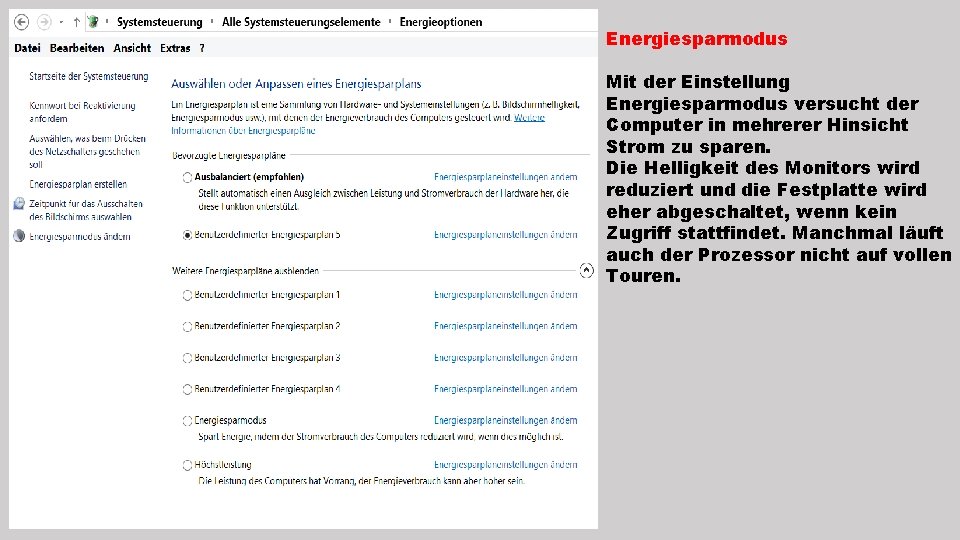 Energiesparmodus Mit der Einstellung Energiesparmodus versucht der Computer in mehrerer Hinsicht Strom zu sparen.