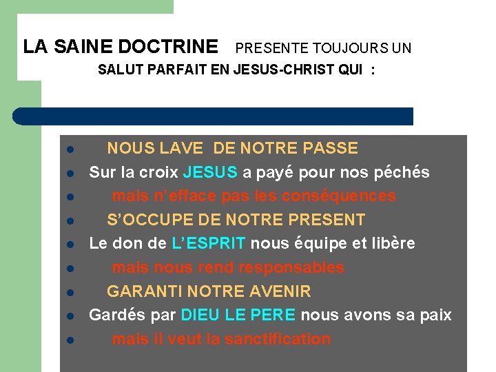 LA SAINE DOCTRINE PRESENTE TOUJOURS UN SALUT PARFAIT EN JESUS-CHRIST QUI : l l