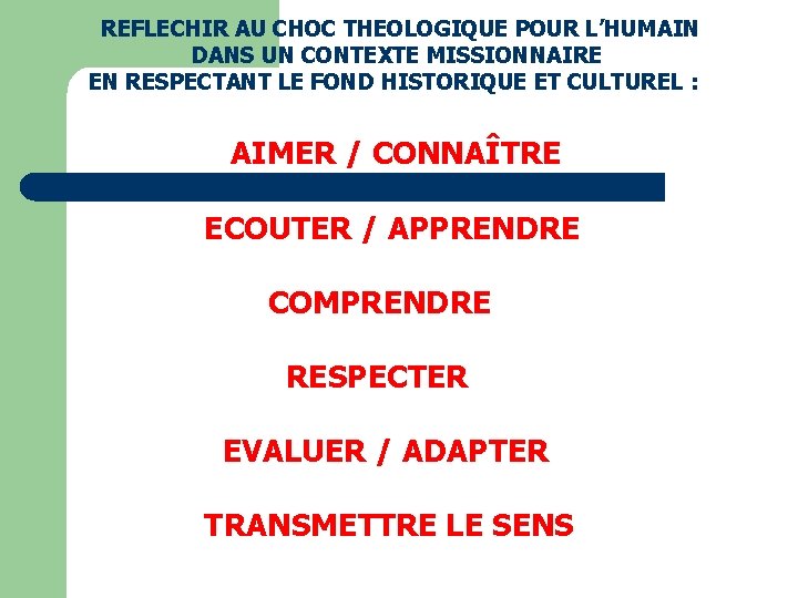 REFLECHIR AU CHOC THEOLOGIQUE POUR L’HUMAIN DANS UN CONTEXTE MISSIONNAIRE EN RESPECTANT LE FOND