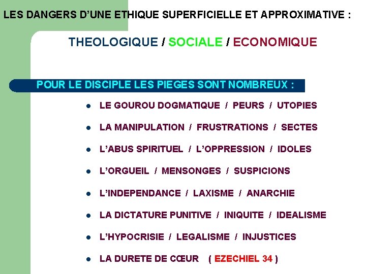 LES DANGERS D’UNE ETHIQUE SUPERFICIELLE ET APPROXIMATIVE : THEOLOGIQUE / SOCIALE / ECONOMIQUE POUR