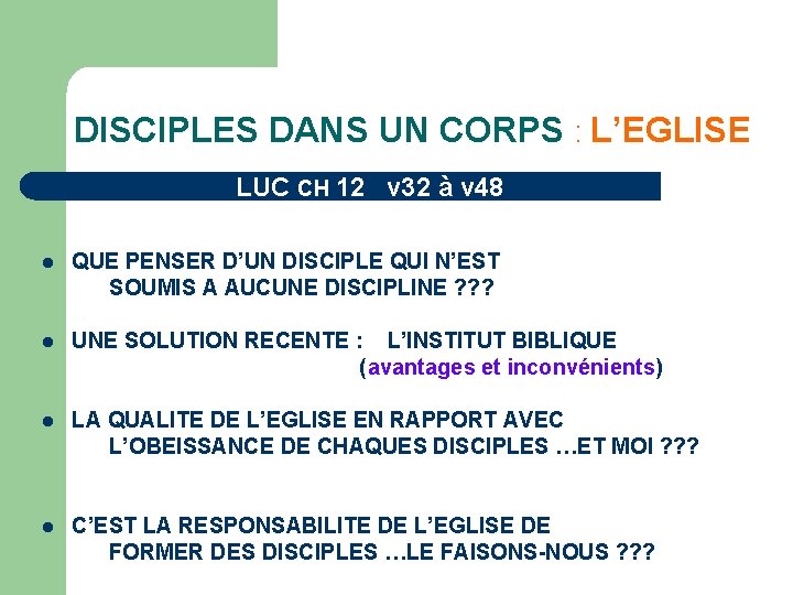 DISCIPLES DANS UN CORPS : L’EGLISE LUC CH 12 v 32 à v 48