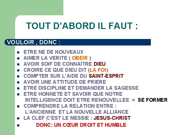 TOUT D’ABORD IL FAUT : VOULOIR , DONC : ETRE NE DE NOUVEAUX l