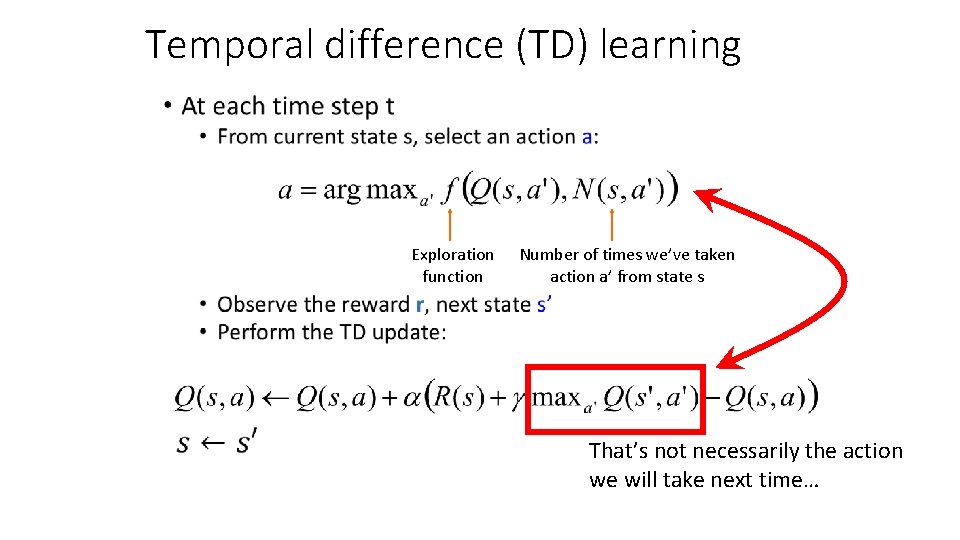 Temporal difference (TD) learning • Exploration function Number of times we’ve taken action a’