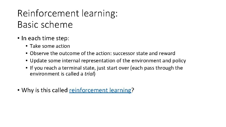 Reinforcement learning: Basic scheme • In each time step: • • Take some action