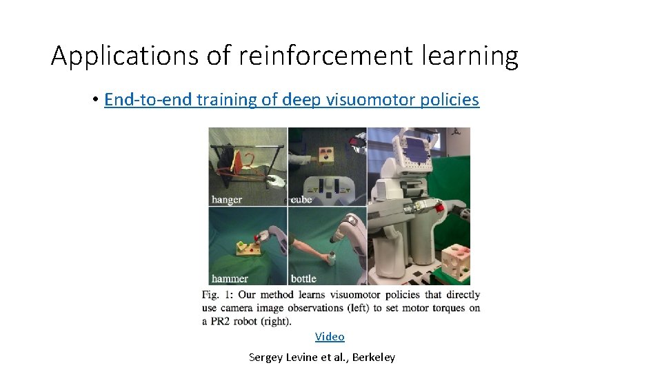 Applications of reinforcement learning • End-to-end training of deep visuomotor policies Video Sergey Levine