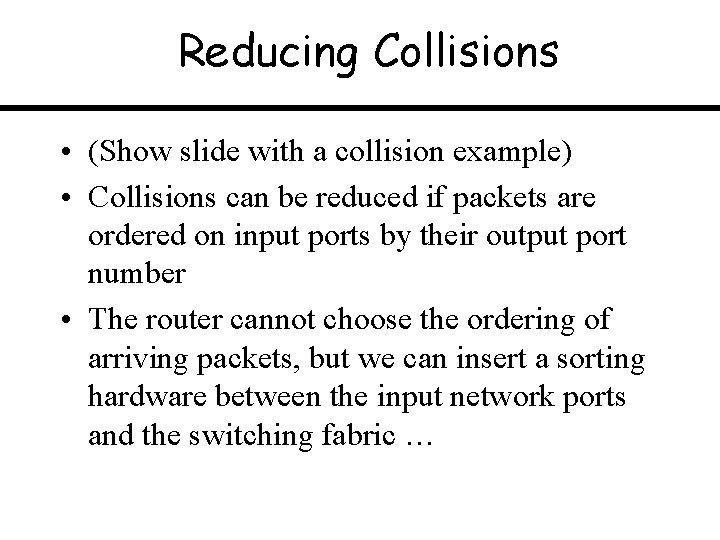 Reducing Collisions • (Show slide with a collision example) • Collisions can be reduced
