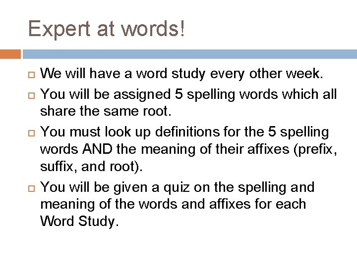 Expert at words! We will have a word study every other week. You will