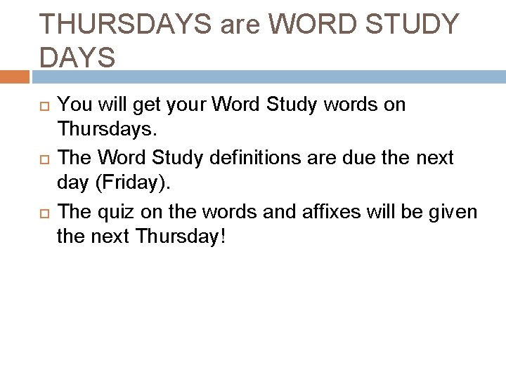 THURSDAYS are WORD STUDY DAYS You will get your Word Study words on Thursdays.