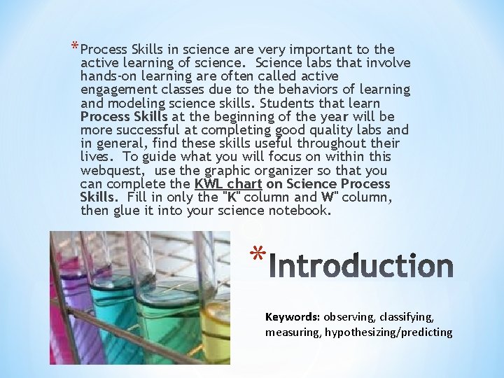 * Process Skills in science are very important to the active learning of science.