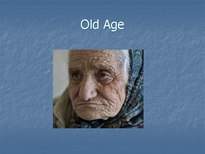 Old Age 