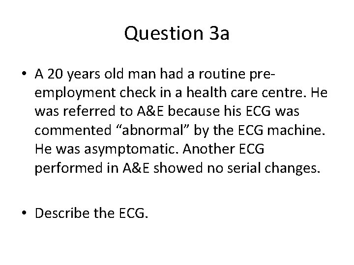 Question 3 a • A 20 years old man had a routine preemployment check