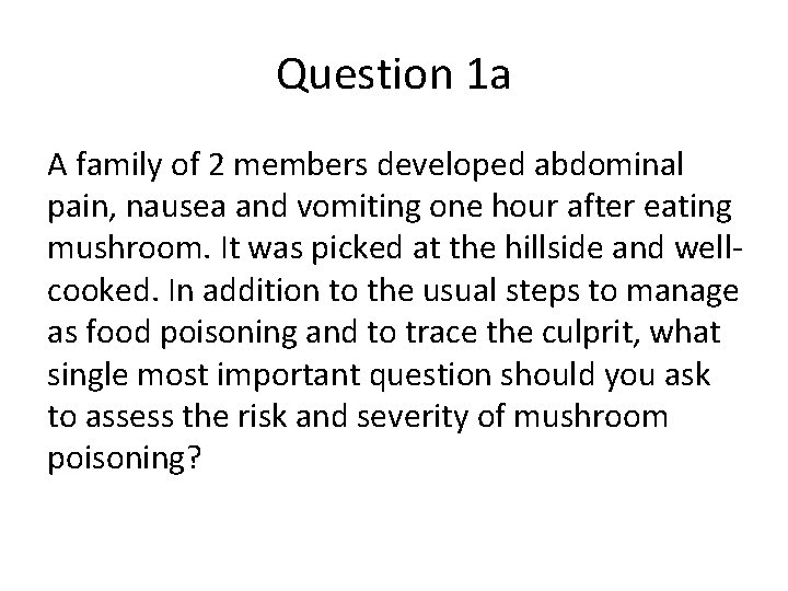 Question 1 a A family of 2 members developed abdominal pain, nausea and vomiting