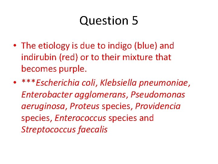 Question 5 • The etiology is due to indigo (blue) and indirubin (red) or