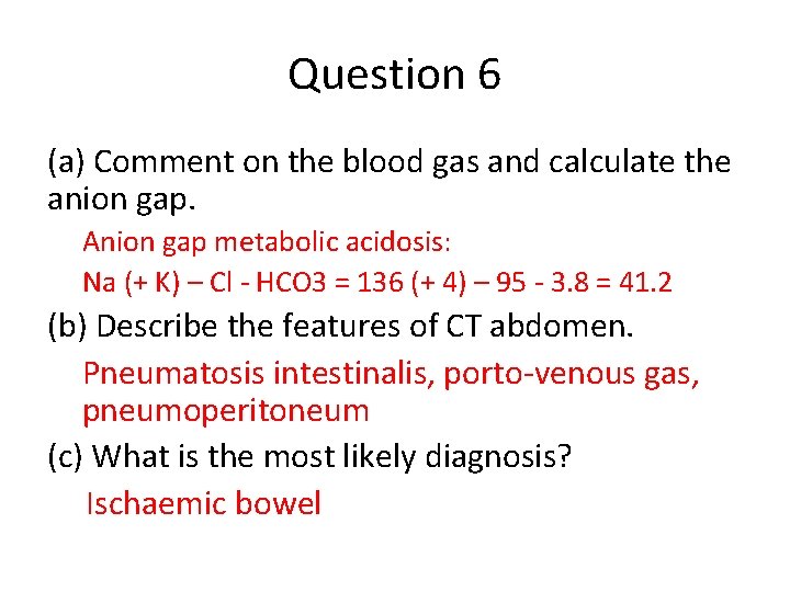 Question 6 (a) Comment on the blood gas and calculate the anion gap. Anion