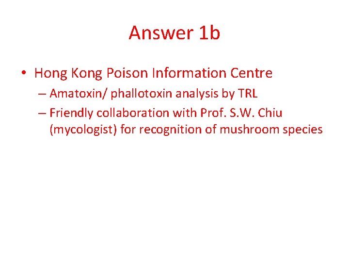 Answer 1 b • Hong Kong Poison Information Centre – Amatoxin/ phallotoxin analysis by