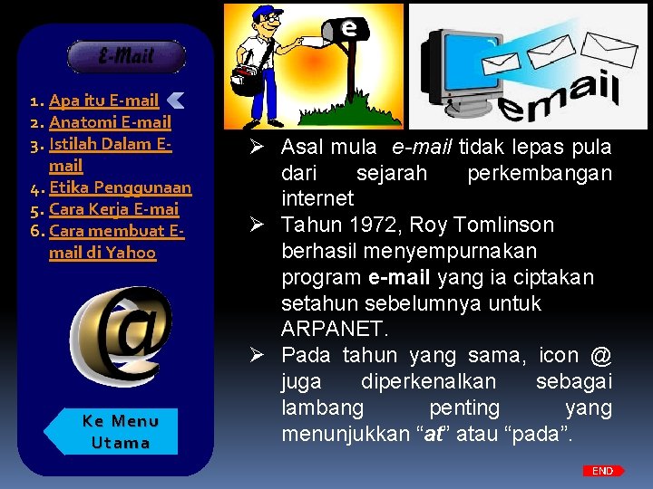 E-MAIL 1. Apa itu E-mail 2. Anatomi E-mail 3. Istilah Dalam Email 4. Etika