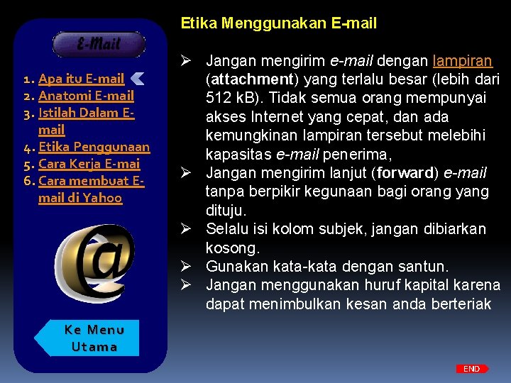 E-MAIL 1. Apa itu E-mail 2. Anatomi E-mail 3. Istilah Dalam Email 4. Etika