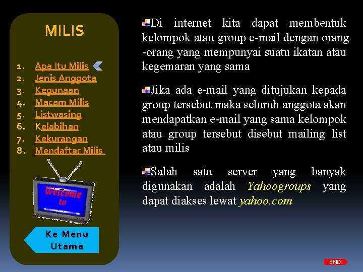 MILIS 1. 2. 3. 4. 5. 6. 7. 8. Apa Itu Milis Jenis Anggota