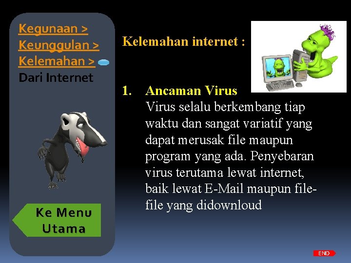 Kegunaan > Keunggulan > Kelemahan > Dari Internet Ke Menu Utama Kelemahan internet :