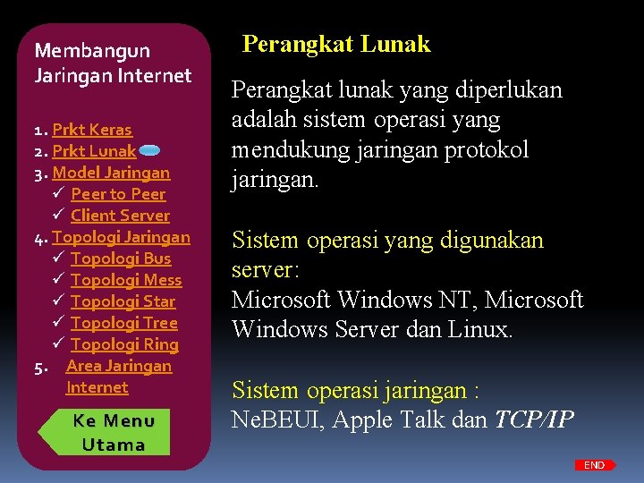 Membangun Jaringan Internet 1. Prkt Keras 2. Prkt Lunak 3. Model Jaringan ü Peer