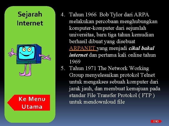 Sejarah Internet Ke Menu Utama 4. Tahun 1966 Bob Tylor dari ARPA melakukan percobaan