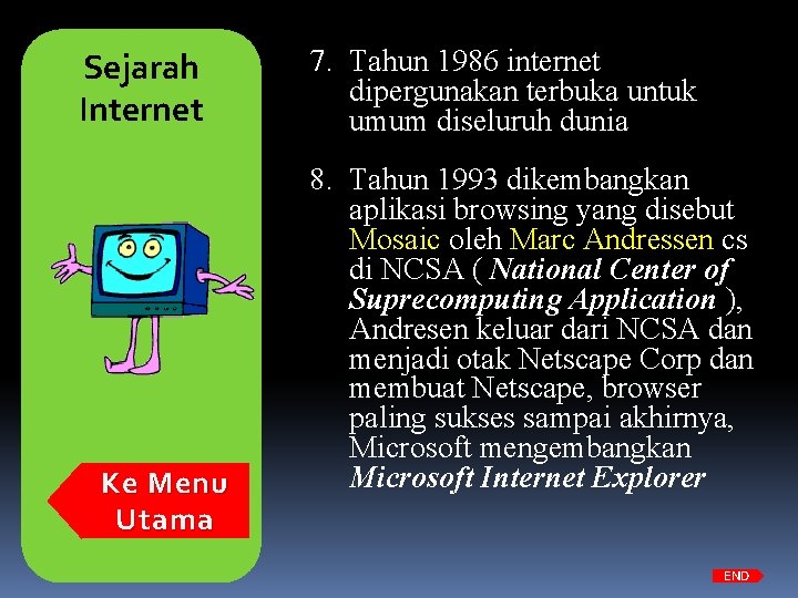Sejarah Internet Ke Menu Utama 7. Tahun 1986 internet dipergunakan terbuka untuk umum diseluruh
