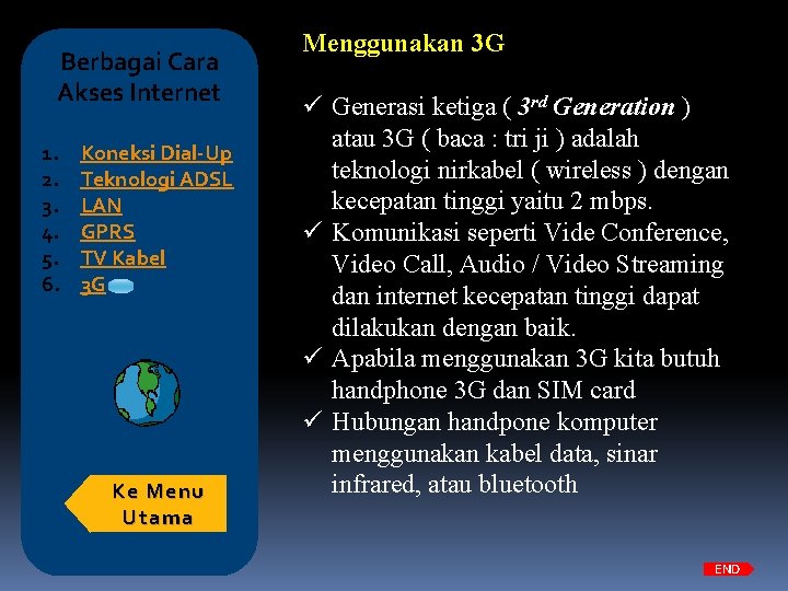 Berbagai Cara Akses Internet 1. 2. 3. 4. 5. 6. Koneksi Dial-Up Teknologi ADSL