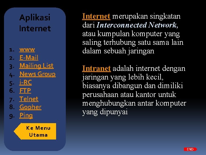 Aplikasi Internet 1. 2. 3. 4. 5. 6. 7. 8. 9. www E-Mailing List