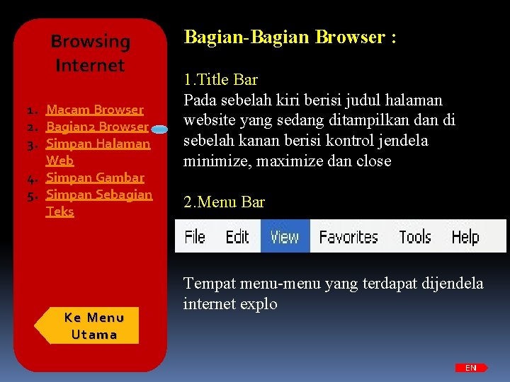 Browsing Internet 1. Macam Browser 2. Bagian 2 Browser 3. Simpan Halaman Web 4.