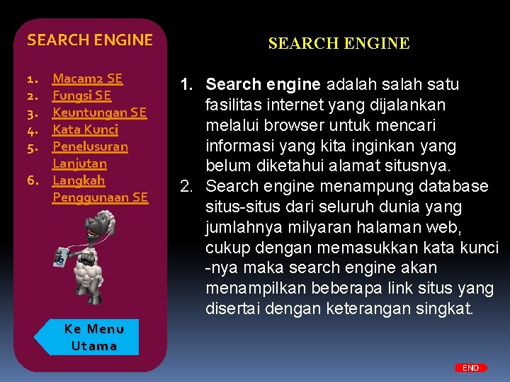 SEARCH ENGINE 1. 2. 3. 4. 5. Macam 2 SE Fungsi SE Keuntungan SE