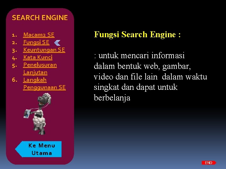 SEARCH ENGINE 1. 2. 3. 4. 5. Macam 2 SE Fungsi SE Keuntungan SE