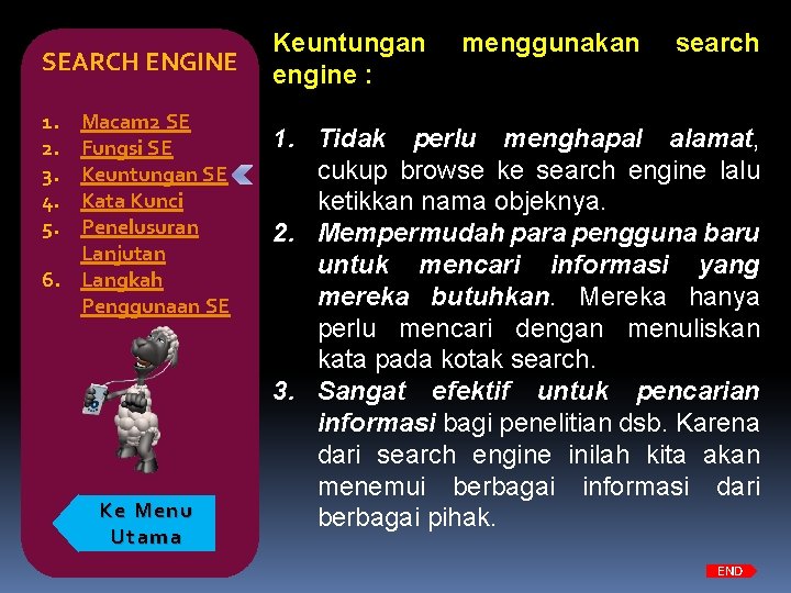 SEARCH ENGINE 1. 2. 3. 4. 5. Macam 2 SE Fungsi SE Keuntungan SE