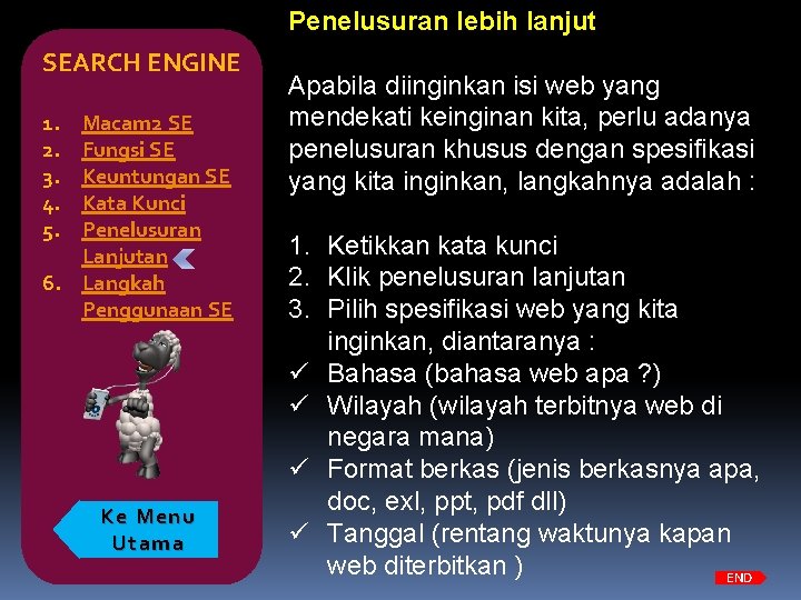 Penelusuran lebih lanjut SEARCH ENGINE 1. 2. 3. 4. 5. Macam 2 SE Fungsi