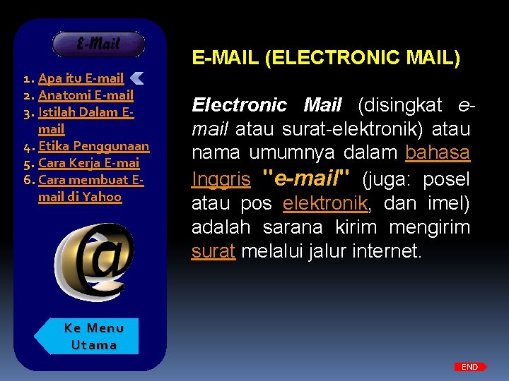 E-MAIL 1. Apa itu E-mail 2. Anatomi E-mail 3. Istilah Dalam Email 4. Etika