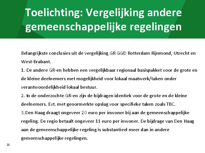 Toelichting: Vergelijking andere gemeenschappelijke regelingen Belangrijkste conclusies uit de vergelijking GR GGD Rotterdam Rijnmond,