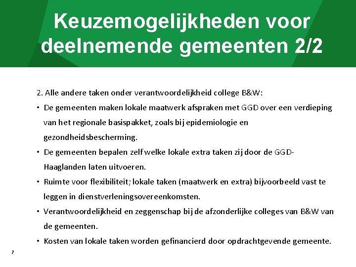 Keuzemogelijkheden voor deelnemende gemeenten 2/2 2. Alle andere taken onder verantwoordelijkheid college B&W: •