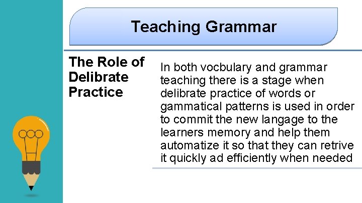 Teaching Grammar The Role of Delibrate Practice In both vocbulary and grammar teaching there