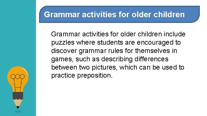 Grammar activities for older children include puzzles where students are encouraged to discover grammar